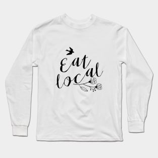 Eat local - foodie gift Long Sleeve T-Shirt